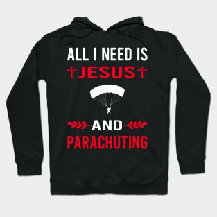 I Need Jesus And Parachuting Parachute Parachutist Parachuter Hoodie